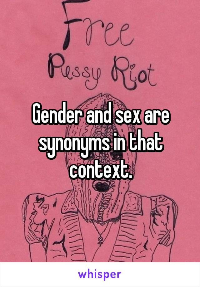 Gender and sex are synonyms in that context.