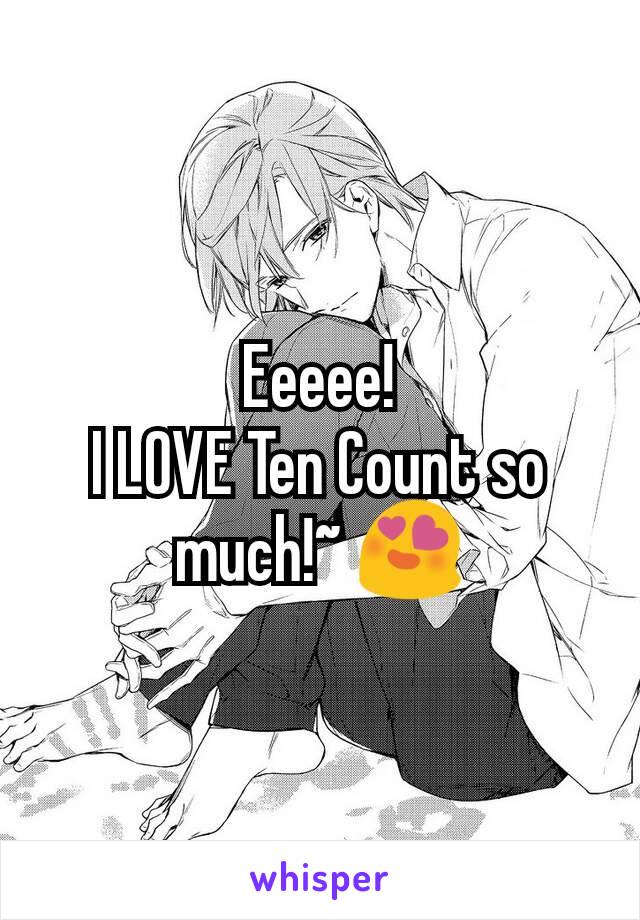 Eeeee!
I LOVE Ten Count so much!~ 😍