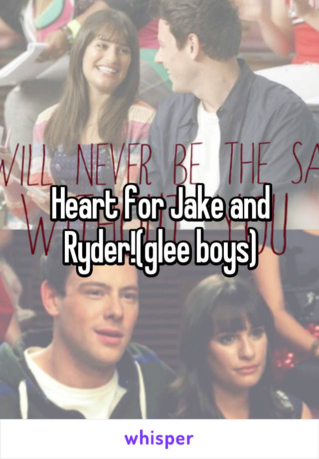 Heart for Jake and Ryder!(glee boys)