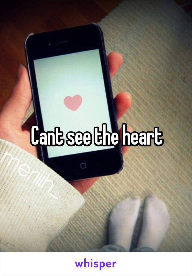 Cant see the heart