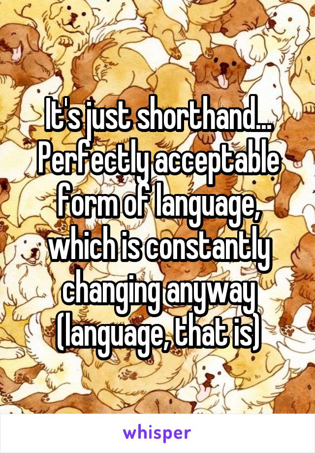 It's just shorthand...
Perfectly acceptable form of language, which is constantly changing anyway (language, that is)