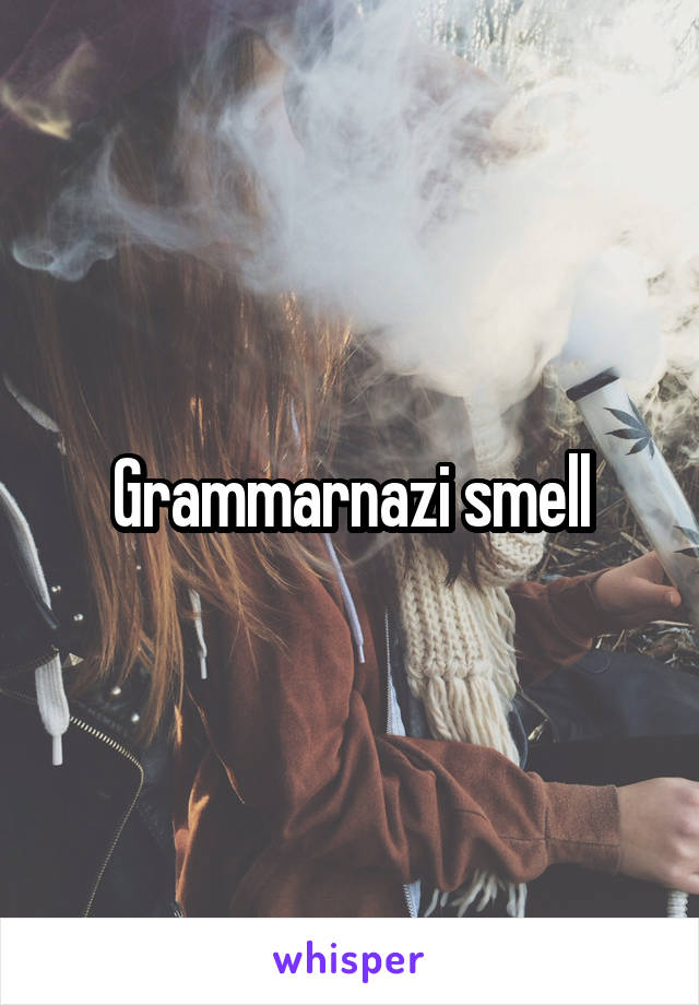 Grammarnazi smell