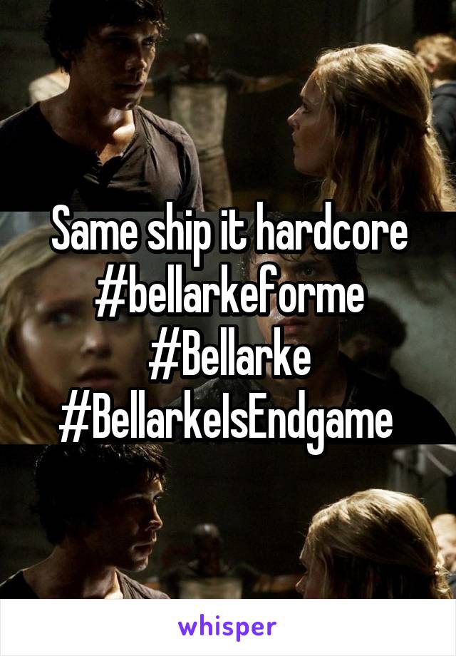 Same ship it hardcore #bellarkeforme #Bellarke #BellarkeIsEndgame 