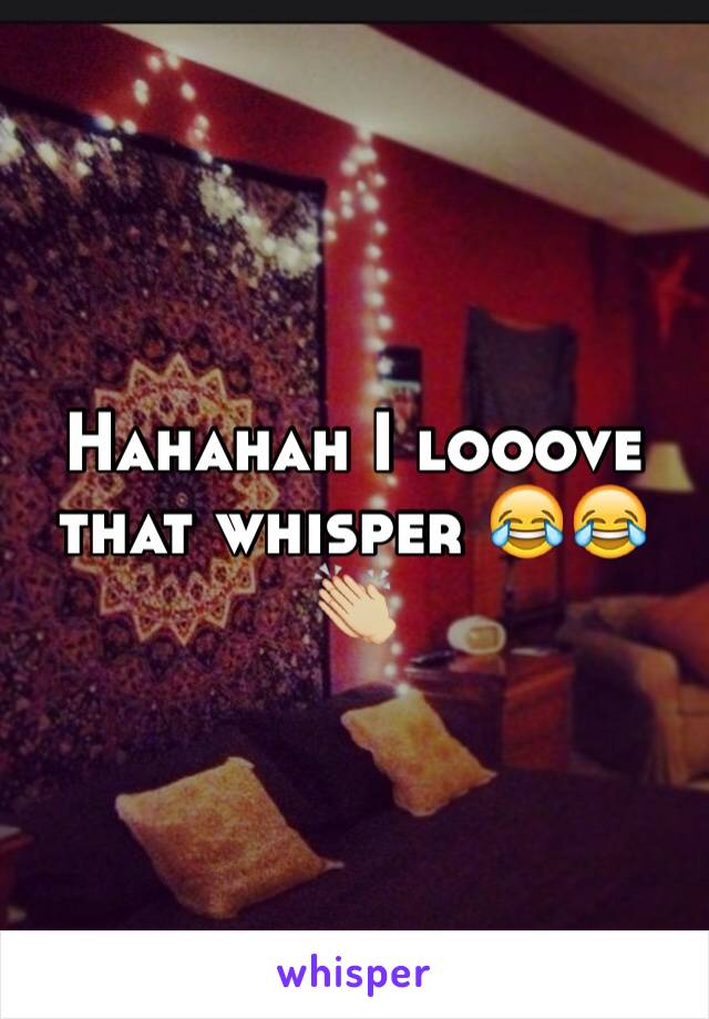 Hahahah I looove that whisper 😂😂👏🏼