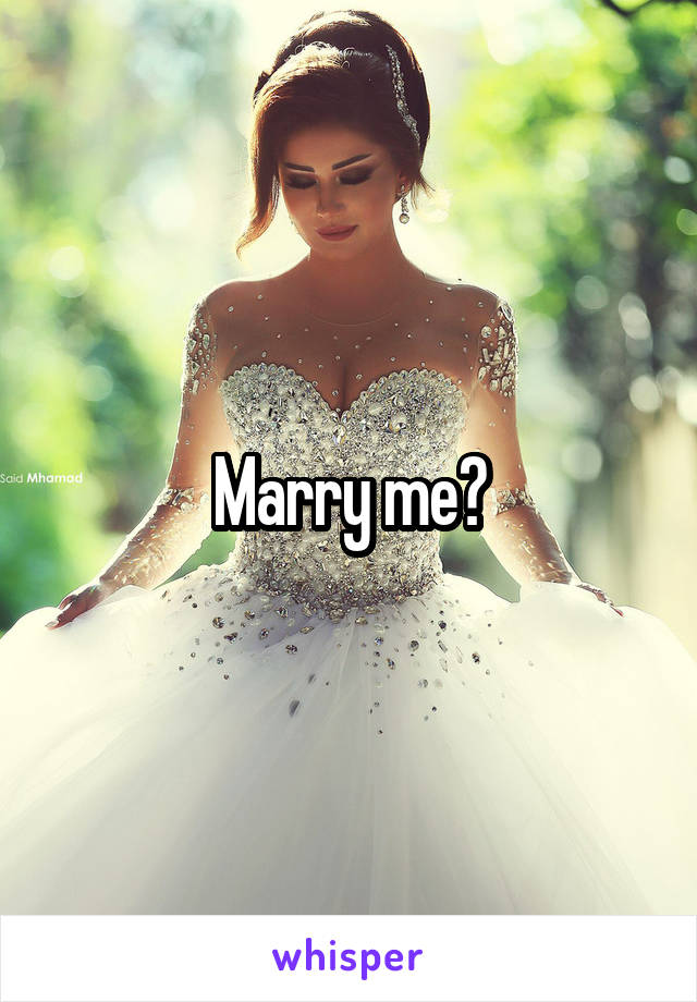 Marry me?