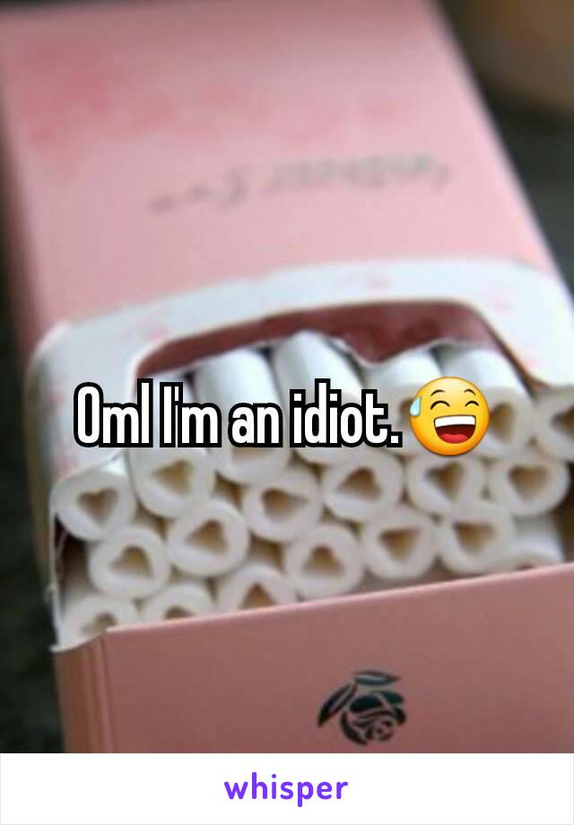 Oml I'm an idiot.😅