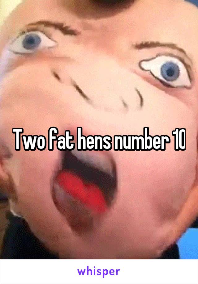 Two fat hens number 10