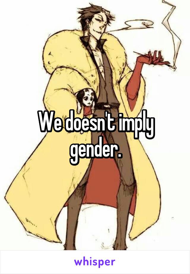 We doesn't imply gender.