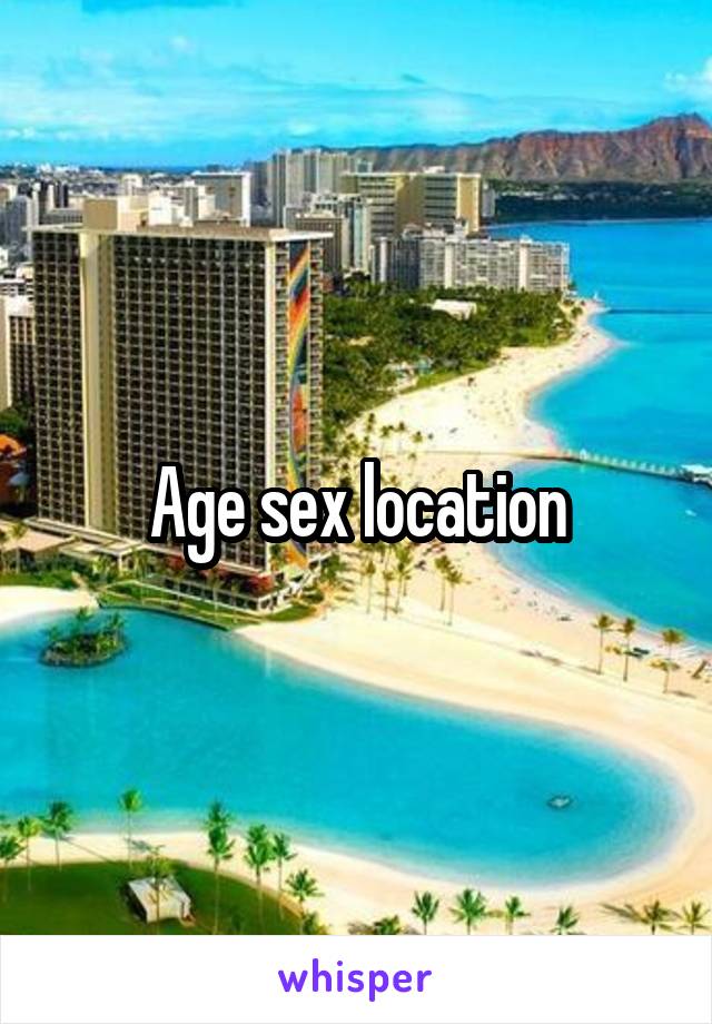 Age sex location