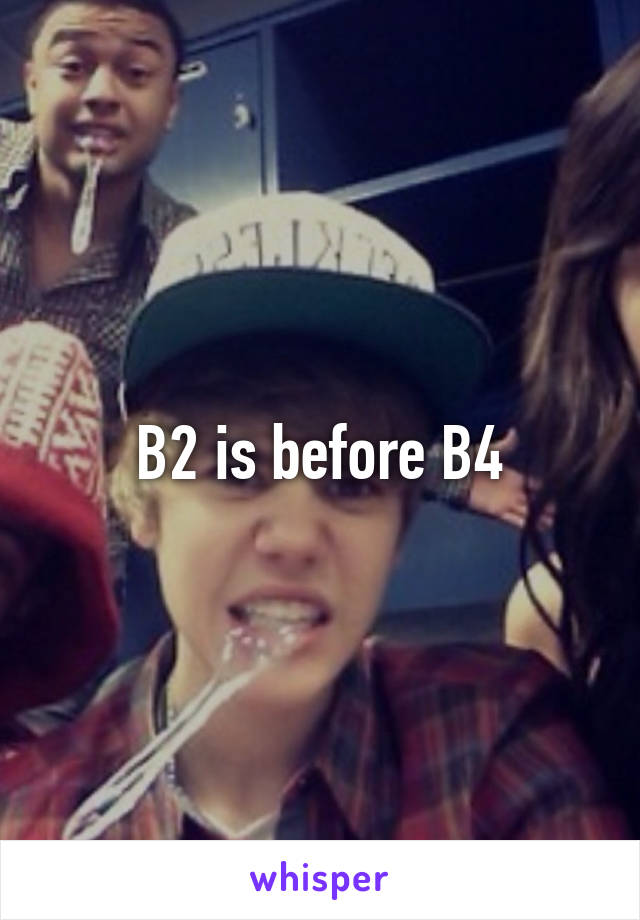 B2 is before B4