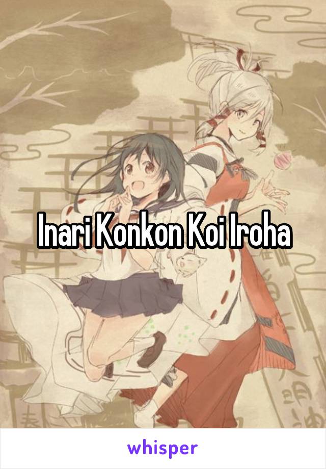 Inari Konkon Koi Iroha