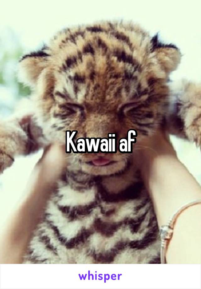 Kawaii af