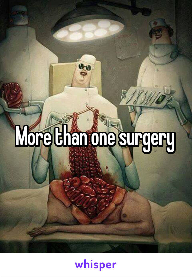 More than one surgery 