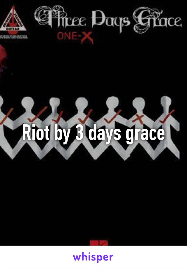 Riot by 3 days grace