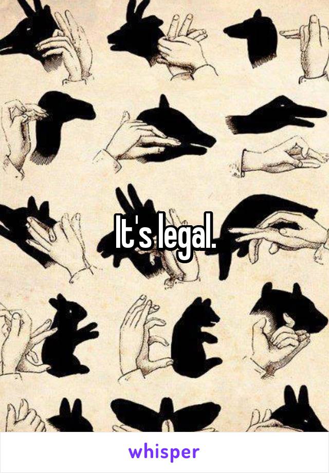 It's legal.