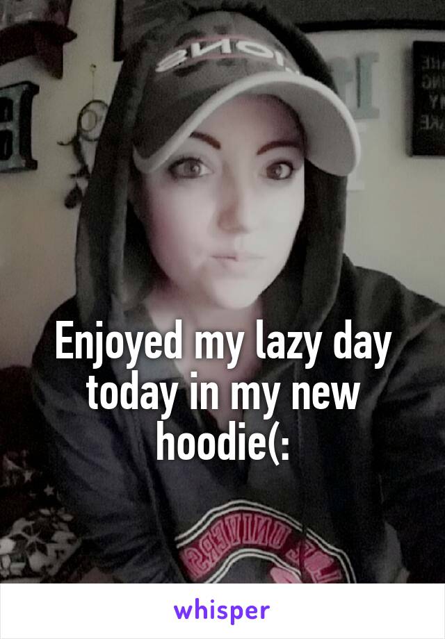 

 
Enjoyed my lazy day today in my new hoodie(: