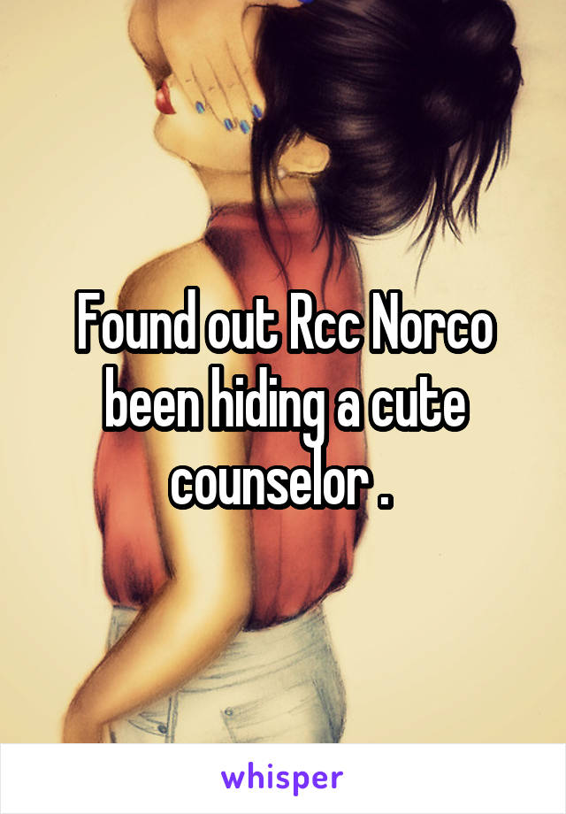 Found out Rcc Norco been hiding a cute counselor . 