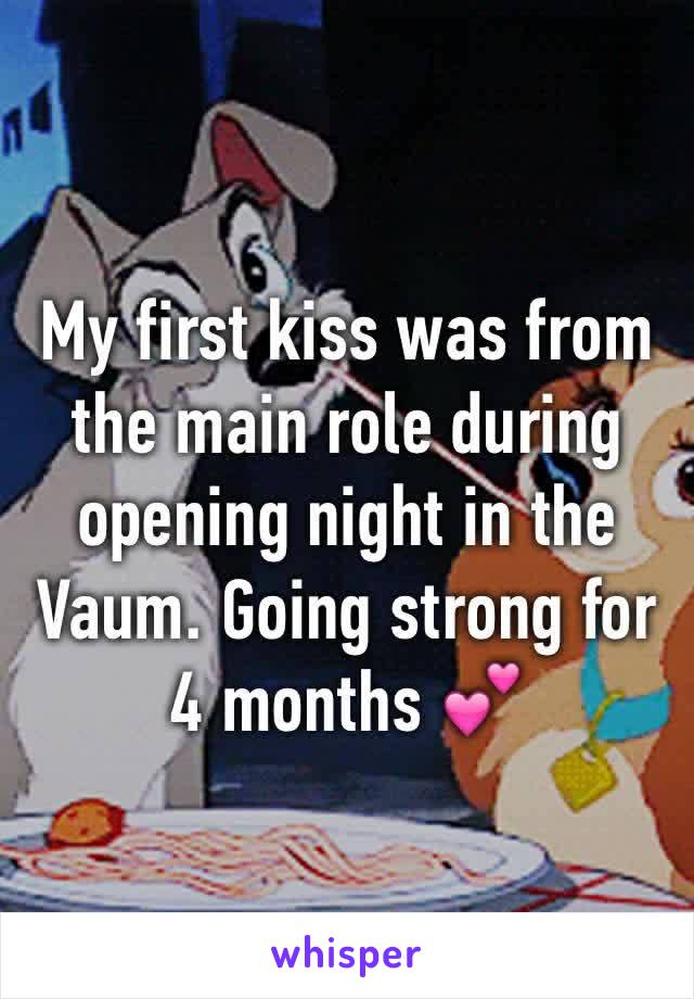 My first kiss was from the main role during opening night in the Vaum. Going strong for 4 months 💕