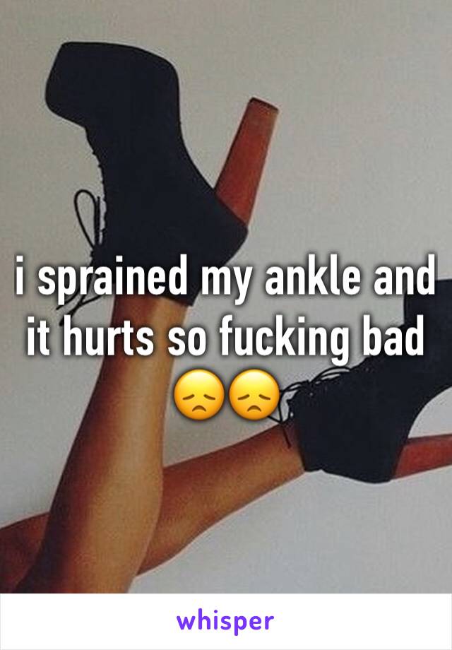 i sprained my ankle and it hurts so fucking bad 😞😞 