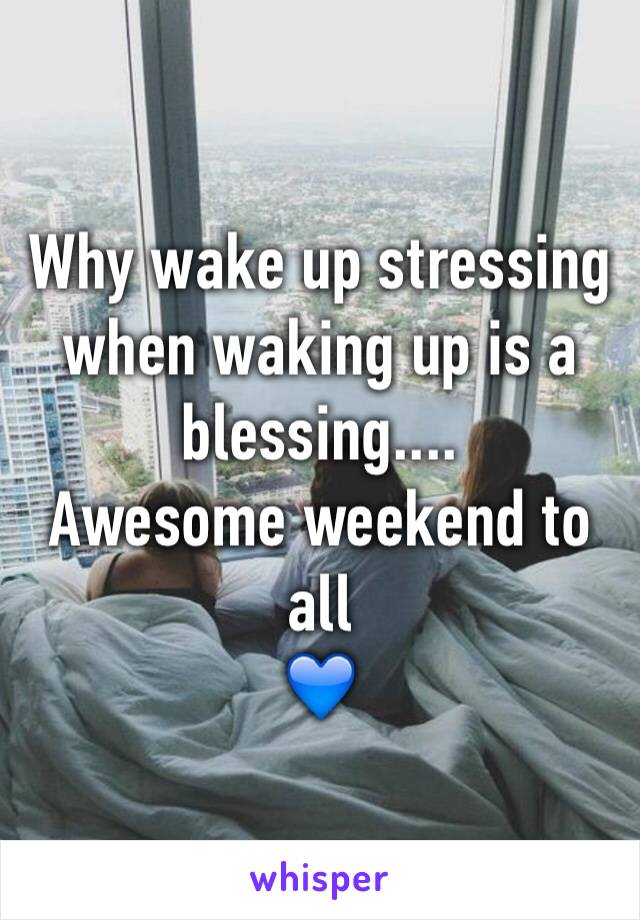 Why wake up stressing when waking up is a blessing....
Awesome weekend to all
💙