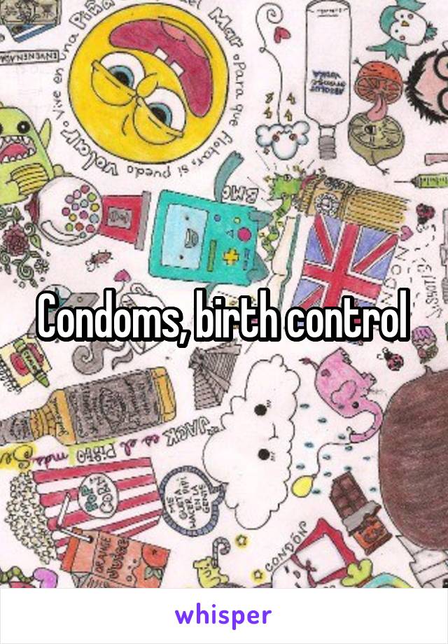 Condoms, birth control 