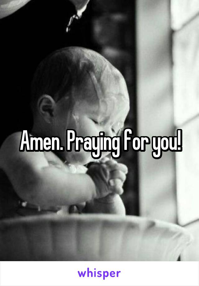Amen. Praying for you!