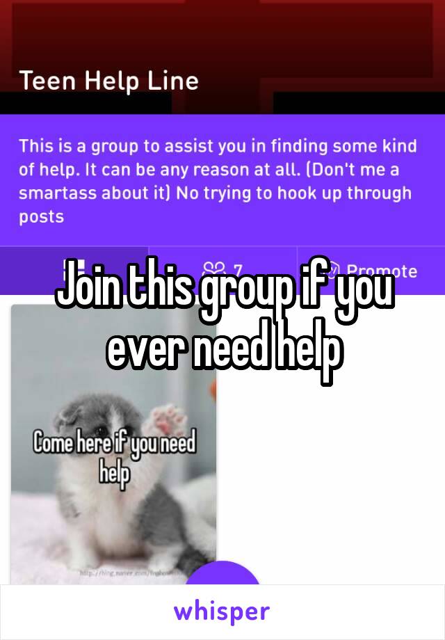 Join this group if you ever need help