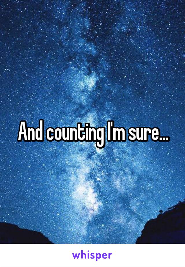 And counting I'm sure...