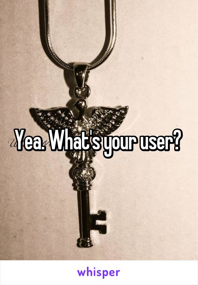 Yea. What's your user? 