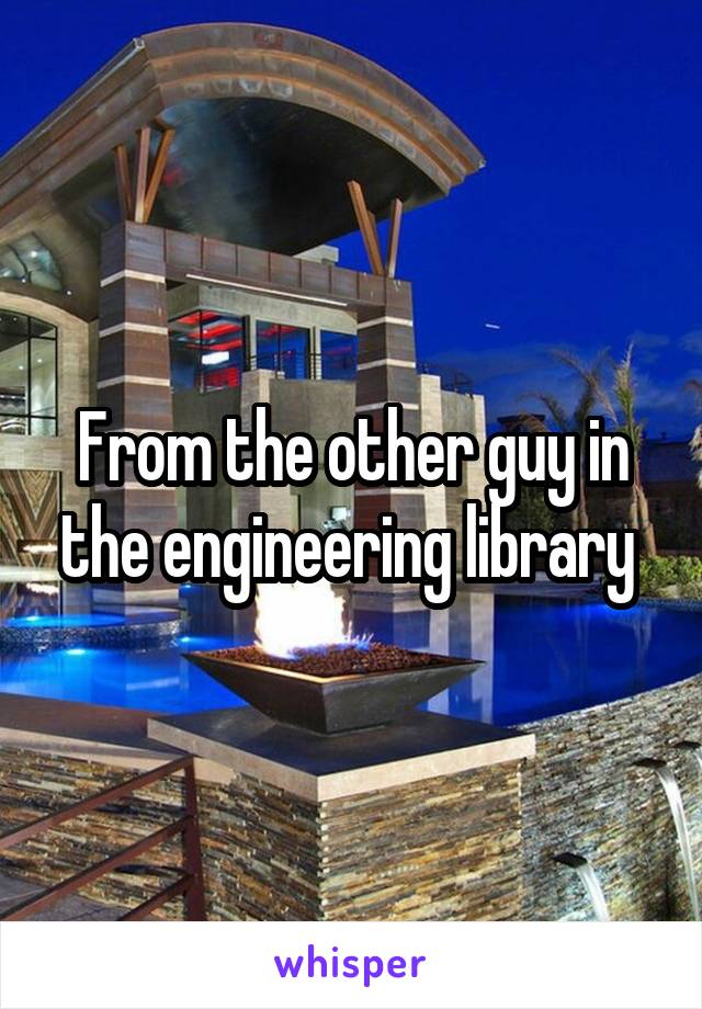 From the other guy in the engineering library 