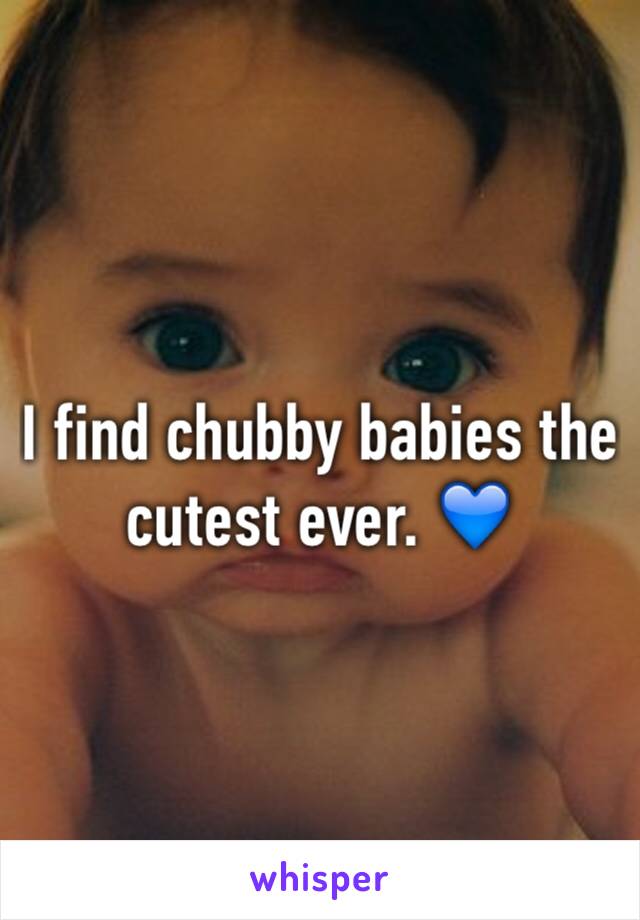 I find chubby babies the cutest ever. 💙