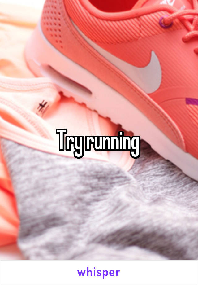 Try running 