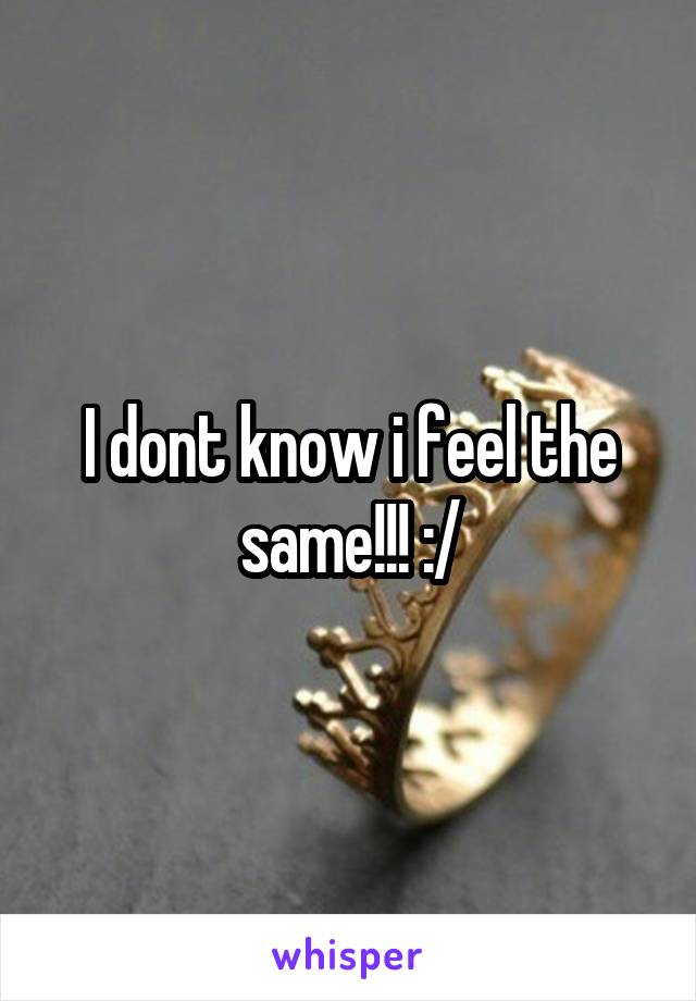 I dont know i feel the same!!! :/