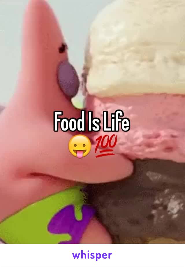 Food Is Life 
😛💯