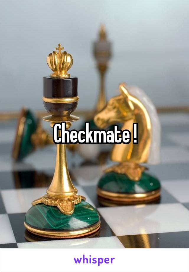 Checkmate !