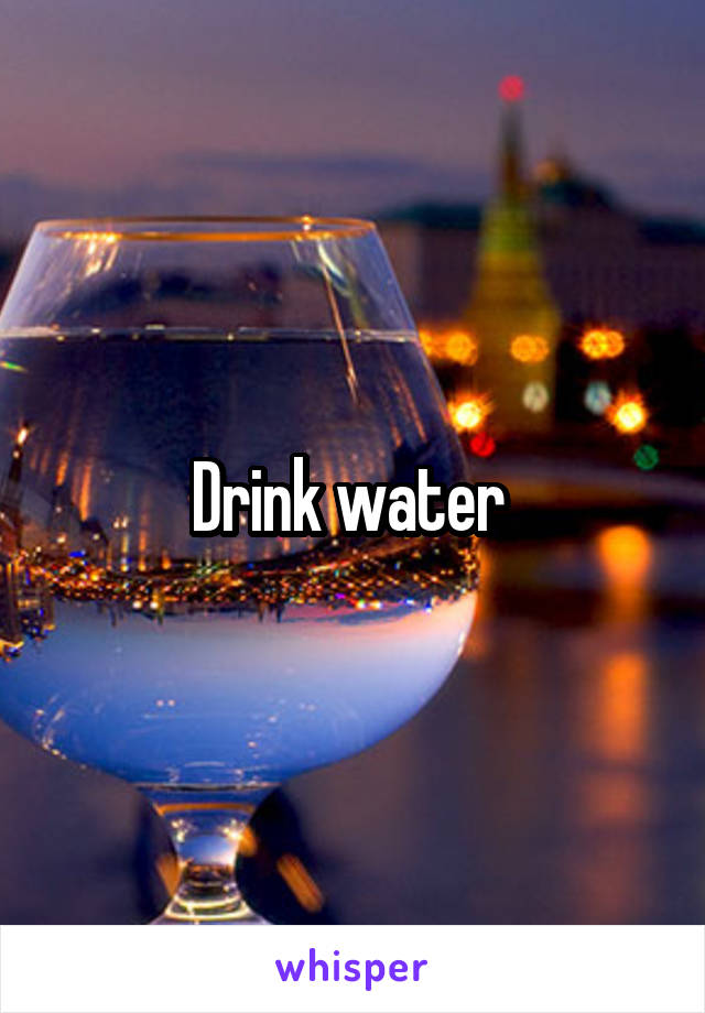 Drink water 