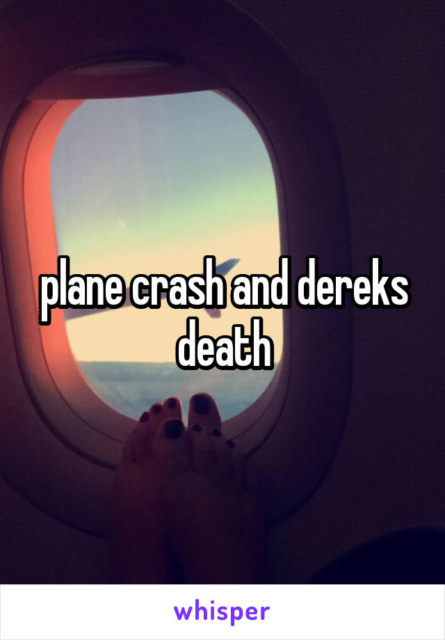 plane crash and dereks death