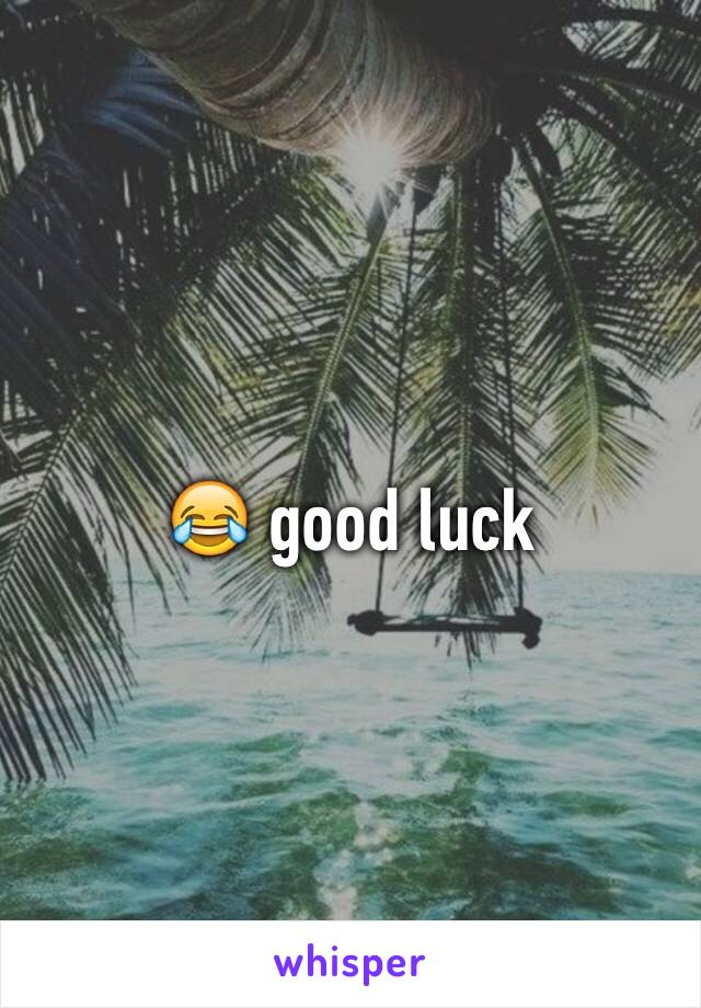 😂 good luck 