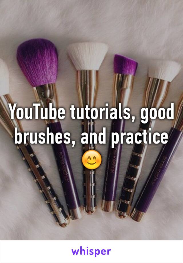 YouTube tutorials, good brushes, and practice 😊