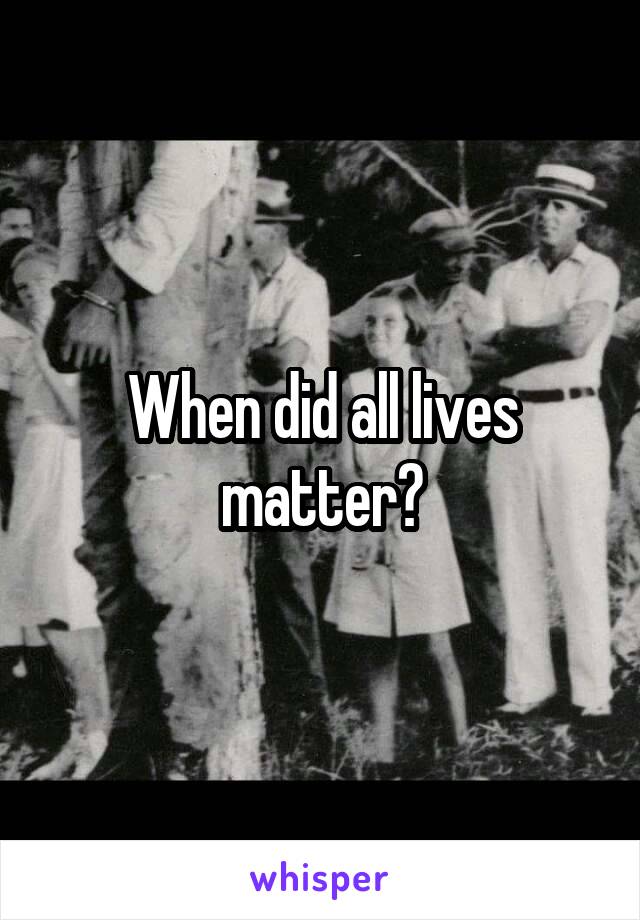 When did all lives matter?