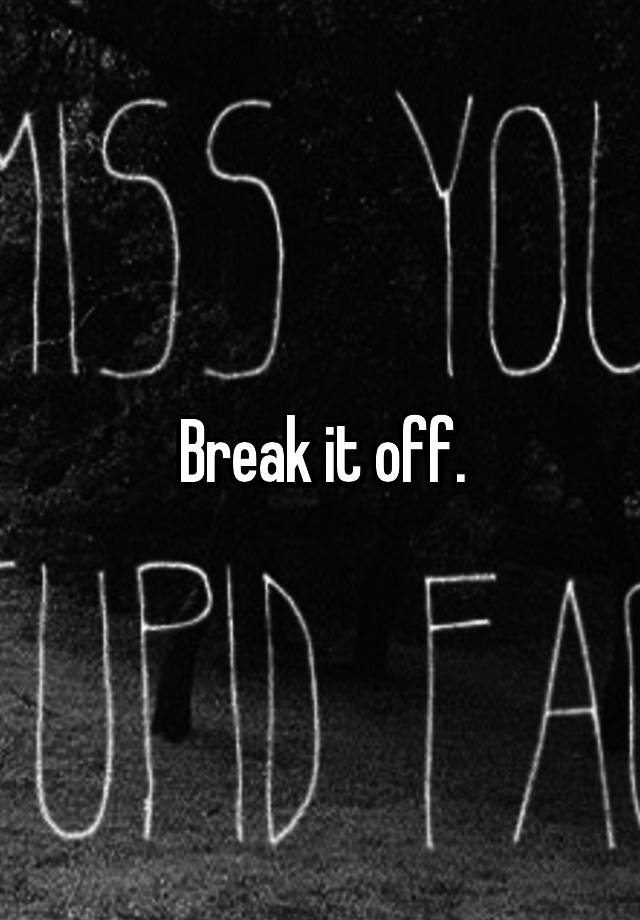 break-it-off