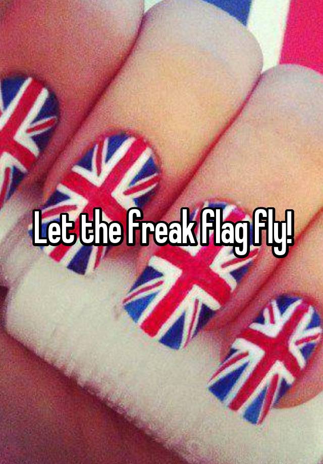 let-the-freak-flag-fly