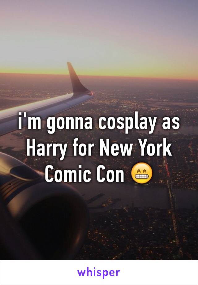 i'm gonna cosplay as Harry for New York Comic Con 😁
