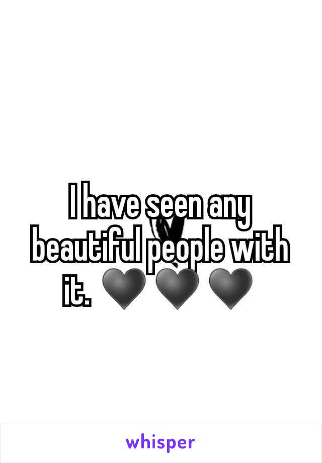 I have seen any beautiful people with it. ♥♥♥