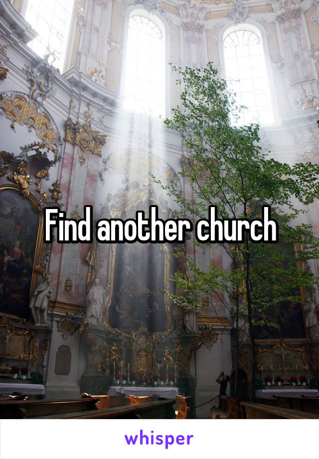 Find another church