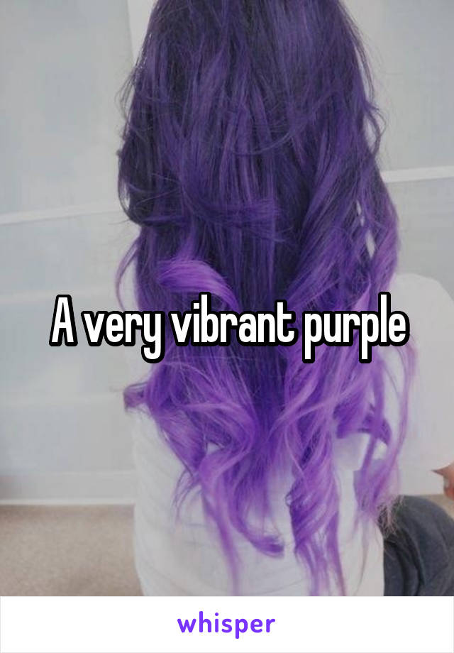A very vibrant purple