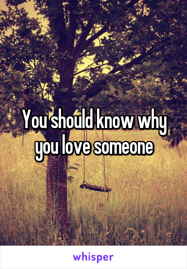 You should know why you love someone