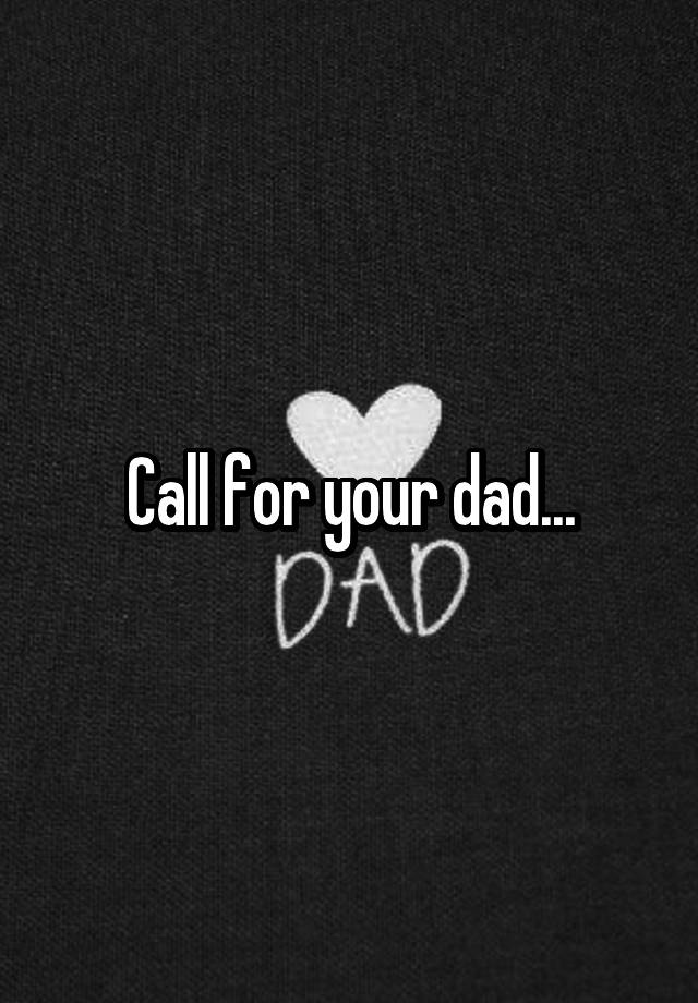 call-for-your-dad