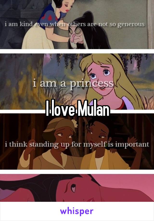 I love Mulan