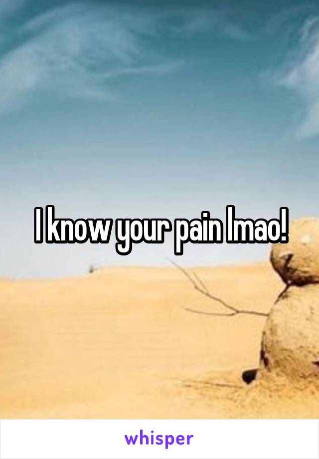 I know your pain lmao!